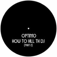 Optimo - How To Kill Th DJ (Part 2) - Tigersushi