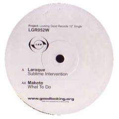 Laroque / Makoto - Sublime Intervenation / What To Do - Looking Good