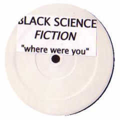 Black Science Fiction - Where Were You - White