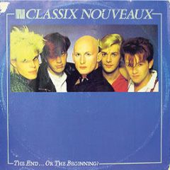 Classix Nouveaux - The End (Or The Beginning?) - Liberty