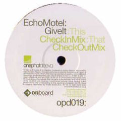 Echo Motel - Give It - Onephatdeeva 