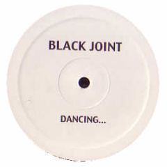 Black Joint - Dancing - Time
