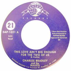 Charles Bradley & The Bullets - This Love Ain't Big Enough For The Two Of Us - Daptone Records