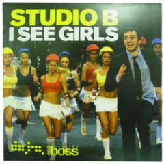 Studio B - I See Girls - Boss / Ministry Of Sound