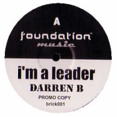 Darren B - I'm A Leader - Foundation Music