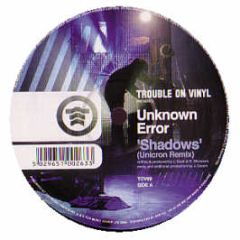Unknown Error - Shadows (Unicron Remix) - Trouble On Vinyl