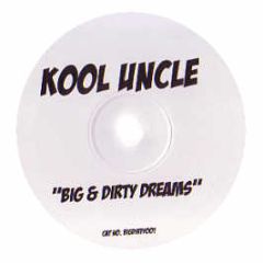 Kool Uncle - Big & Dirty Dreams - Big Dirty 1