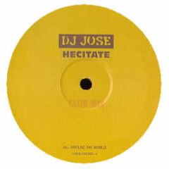 DJ Jose - Hecitate - All Around The World