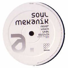Soul Mekanik  - Never Touch That - Rip Records