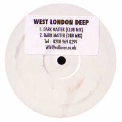 West London Deep - Dark Matter - West London Deep