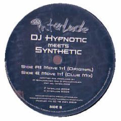 DJ Hypnotic Meets Synthetic - Move It - Interlude