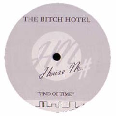 The Bitch Hotel - End Of Time - House No.