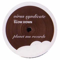 Virus Syndicate - Slow Down - Planet Mu