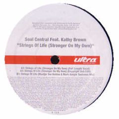 Soul Central Feat. Kathy Brown - Strings Of Life (Stronger On My Own) - Ultra Records