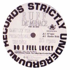 Ruff Da Menace - Do I Feel Lucky - Strictly Underground