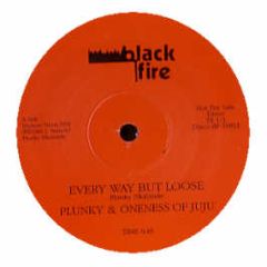 Plunky And Oneness Of Juju - Every Way But Loose / Run Away Baby - Black Fire