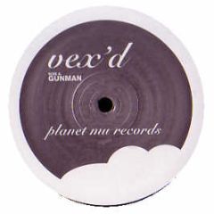 Vex'D - Gunman - Planet Mu