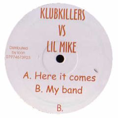 Klubkillers Vs Little Mike - Here It Comes - Burn 1