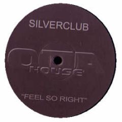 Silverclub - Feel So Right - Ota House 6