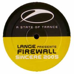 Lange Presents Firewall - Sincere (2005 Remixes) - A State Of Trance