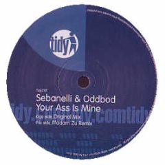 Sebanelli & Oddbod - Your Ass Is Mine - Tidy Trax