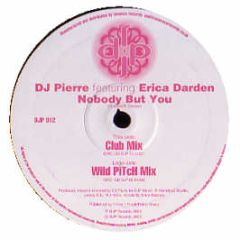 DJ Pierre Feat. Erica Darden - Nobody But You - DJP