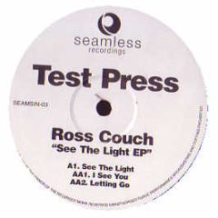 Ross Couch - See The Light EP - Seamless Recordings