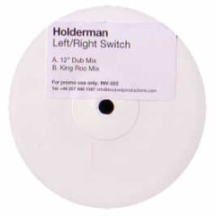 Holderman  - Left/Right Switch - Involved 2