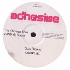 The Chosen Few Vs Milk & Sugar - Stay Around - Adhesive