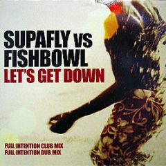 Supafly Vs Fishbowl - Let's Get Down (Remixes) (Disc 1) - Eye Industries