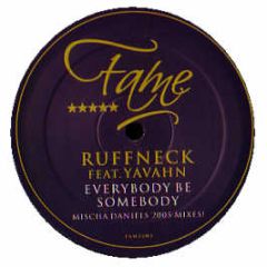 Ruffneck Ft Yavahn - Everybody Be Somebody (2005 Mixes) - Fame