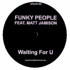 Funky People Ft Matt Jamison - Waiting For U - Update