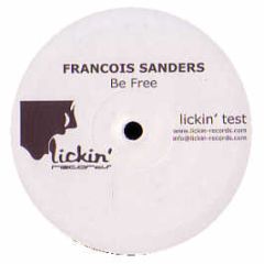 Francois Sanders - Be Free - Lickin Records
