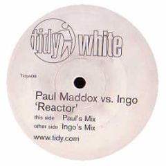 Paul Maddox Vs Ingo - Reactor - Tidy White
