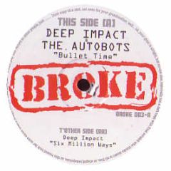 Deep Impact & The Autobots - Bullet Time - Broke Recordings