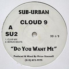 Cloud 9 - Do You Want Me - Suburban