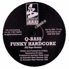 Q Bass - Funky Hardcore (DJ Hype Mix) - Suburban Base Re-Press