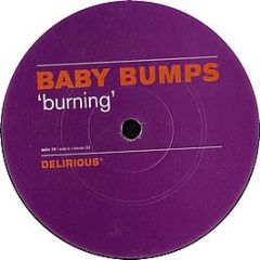 Baby Bumps - Burnin' - Delirious