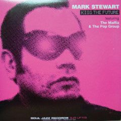 Mark Stewart - Kiss The Future - Soul Jazz 