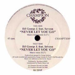DJ George J. Feat Sevynn - Never Let You Go - Champion