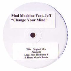 Mad Machine Feat. Jeff - Change Your Mind - Funktion