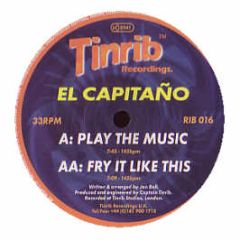 El Capitano - Play The Music/Fry It Like This - Tinrib