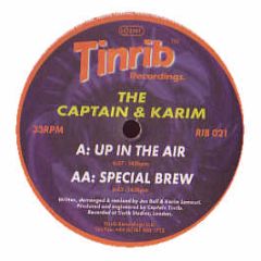 Captain & Karim - Up In The Air / Special Brew - Tinrib