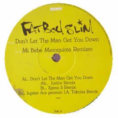 Fatboy Slim - Don't Let The Man (Mi Bebe Masoquista Remixes) - Skint