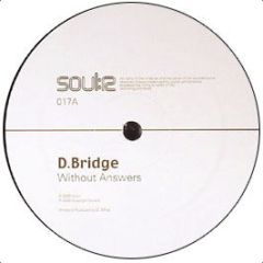 D Bridge - Without Answers - Soul:R