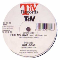 Tony De Vit - Feel My Love / Get Loose - Tdv Records