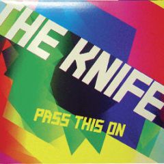 The Knife - Pass This On - Rabid