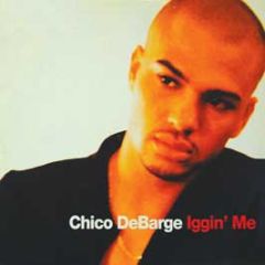 Chico Debarge - Iggin' Me - Universal