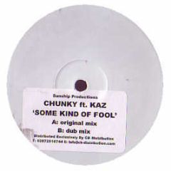 Chunky Feat. Kaz - Some Kind Of Fool - Sunship Productions