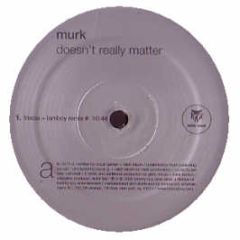 Murk - Doesn't Really Matter - Tommy Boy